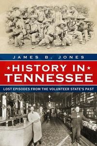 Produktbild: History in Tennessee: Lost Stories from the Volunteer State's Past