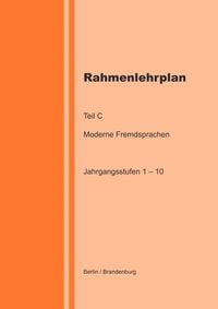 Produktbild: Rahmenlehrplan - Moderne Fremdsprachen - Teil C - Jahrgangsstufen 1-10 (Berlin/Brandenburg)
