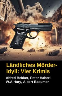 Produktbild: L&auml;ndliches M&ouml;rder-Idyll: Vier Krimis