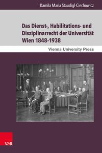 Produktbild: Das Dienst-, Habilitations- und Disziplinarrecht der Universit&auml;t Wien 1848&ndash;1938