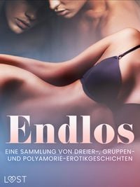 Produktbild: Endlos: Eine Sammlung von Dreier-, Gruppen- und Polyamorie-Erotikgeschichten