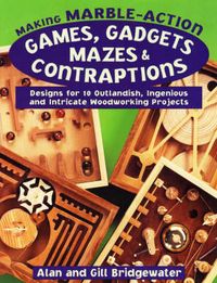 Produktbild: Bridgewater, A: Making Marble-Action Games, Gadgets, Mazes &