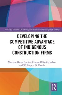 Produktbild: Developing the Competitive Advantage of Indigenous Construction Firms