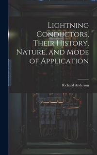 Produktbild: Lightning Conductors, Their History, Nature, and Mode of Application