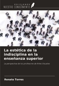 Produktbild: La est&eacute;tica de la indisciplina en la ense&ntilde;anza superior