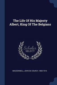 Produktbild: The Life Of His Majesty Albert, King Of The Belgians