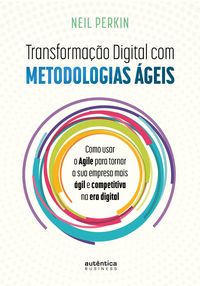 Produktbild: Transforma&ccedil;&atilde;o Digital com metodologias &aacute;geis: Como usar o Agile para tornar sua empresa mais &aacute;gil e competitiva na era digital