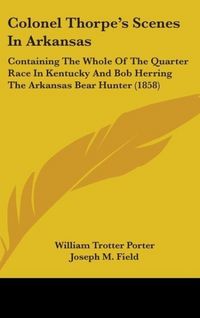 Produktbild: Porter, W: Colonel Thorpe's Scenes In Arkansas