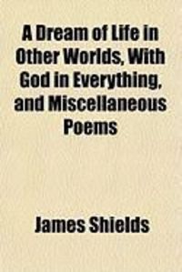 Produktbild: A Dream of Life in Other Worlds, with God in Everything, and Miscellaneous Poems
