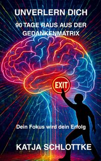 Produktbild: Unverlern dich 90 Tage raus aus der Gedankenmatrix