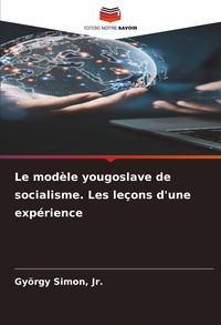 Produktbild: Le mod&egrave;le yougoslave de socialisme. Les le&ccedil;ons d'une exp&eacute;rience