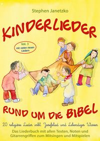 Produktbild: Kinderlieder rund um die Bibel, Vol. 3 - Religi&ouml;se Lieder inkl. Josefslied und Lebendiges Wasser