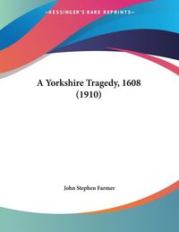 Produktbild: A Yorkshire Tragedy, 1608 (1910)