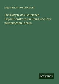 Produktbild: Die K&auml;mpfe des Deutschen Expeditionskorps in China und ihre milit&auml;rischen Lehren