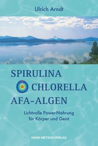 Bild vom Artikel Spirulina,Chlorella,Afa-Algen vom Autor Ulrich Arndt