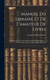 Produktbild: Manuel Du Libraire Et De L'amateur De Livres