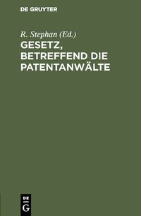 Produktbild: Gesetz, betreffend die Patentanw&auml;lte