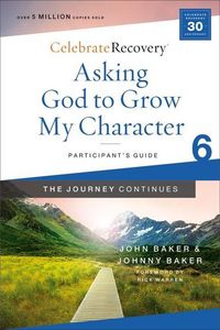 Produktbild: Asking God to Grow My Character: The Journey Continues, Participant's Guide 6