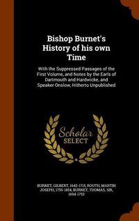 Produktbild: Bishop Burnet's History of his own Time: With the Suppressed Passages of the First Volume, and Notes by the Earls of Dartmouth and Hardwicke, and Spea