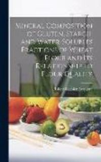 Produktbild: Mineral Composition of Gluten, Starch, and Water-solubles Fractions of Wheat Flour and Its Relationship to Flour Quality