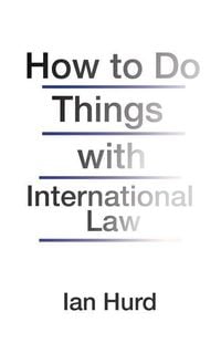 Produktbild: Hurd, I: How to Do Things with International Law