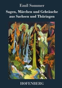 Produktbild: Sagen, M&auml;rchen und Gebr&auml;uche aus Sachsen und Th&uuml;ringen