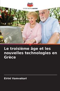 Produktbild: Le troisi&egrave;me &acirc;ge et les nouvelles technologies en Gr&egrave;ce
