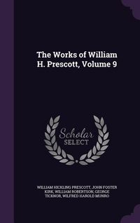 Produktbild: The Works of William H. Prescott, Volume 9