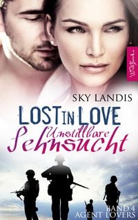 Produktbild: Lost in Love - Unstillbare Sehnsucht: Agent Lovers Band 4