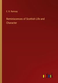 Produktbild: Reminiscences of Scottish Life and Character