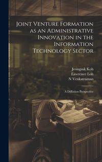 Produktbild: Joint Venture Formation as an Administrative Innovation in the Information Technology Sector: A Diffusion Perspective