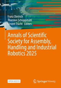 Produktbild: Annals of Scientific Society for Assembly, Handling and Industrial Robotics 2025