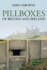 Produktbild: Osborne, M: Pillboxes of Britain and Ireland