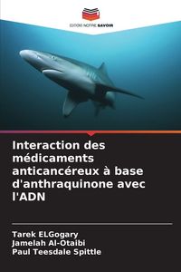Produktbild: Interaction des m&eacute;dicaments anticanc&eacute;reux &agrave; base d'anthraquinone avec l'ADN