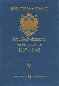 Produktbild: Preussisch-deutsche Seitengewehre 1807-1945 Band V