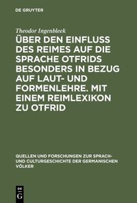 Produktbild: &Uuml;ber den Einfluss des Reimes auf die Sprache Otfrids besonders in Bezug auf Laut- und Formenlehre. Mit einem Reimlexikon zu Otfrid
