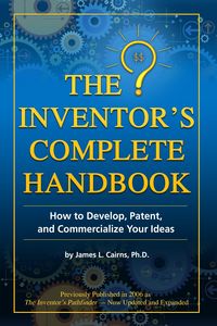 Produktbild: The Inventor's Complete Handbook How to Develop, Patent, and Commercialize Your Ideas