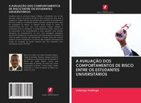 Produktbild: A Avalia&ccedil;&atilde;o Dos Comportamentos De Risco Entre Os Estudantes Universit&aacute;rios