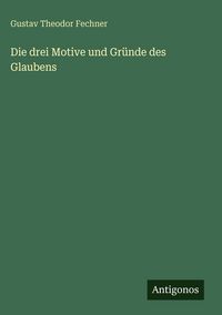 Produktbild: Die drei Motive und Gr&uuml;nde des Glaubens
