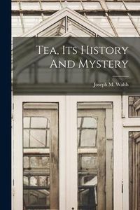 Produktbild: Tea, Its History And Mystery