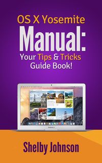 Produktbild: Yosemite OS X Manual: Your Tips & Tricks Guide Book!