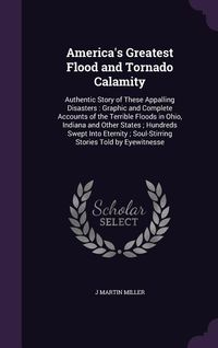 Produktbild: America's Greatest Flood and Tornado Calamity