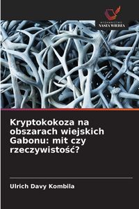 Produktbild: Kryptokokoza na obszarach wiejskich Gabonu: mit czy rzeczywisto&iquest;&iquest;?