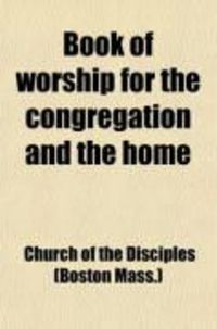 Produktbild: Book of Worship; For the Congregation and Home, Taken Principally from the Old and New Testaments