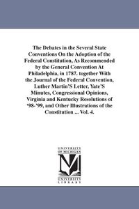 Produktbild: The Debates in the Several State Conventions On the Adoption of the Federal Constitution, As Recommended by the General Convention At Philadelphia, in