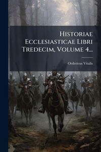 Produktbild: Historiae Ecclesiasticae Libri Tredecim, Volume 4...