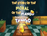 Produktbild: The Story of the Moral of the Mango That Could Tango
