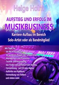 Produktbild: AUFSTIEG UND ERFOLG IM MUSIKBUSINESS - Karriere-Aufbau im Bereich Solo-Artist oder als Bandmitglied