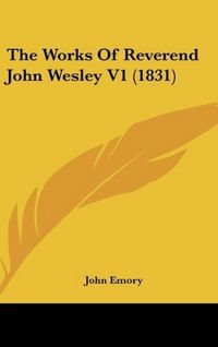 Produktbild: The Works Of Reverend John Wesley V1 (1831)