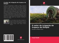 Produktbild: O setor de irriga&ccedil;&atilde;o de trope&ccedil;o da Eti&oacute;pia